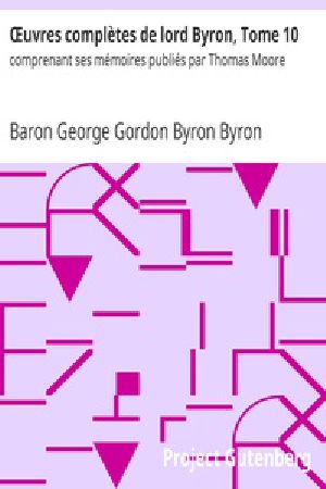 [Gutenberg 30994] • Œuvres complètes de lord Byron, Tome 10 / comprenant ses mémoires publiés par Thomas Moore